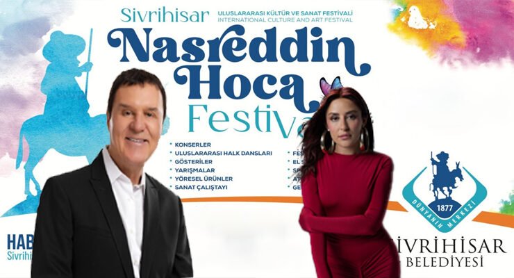 Nasreddin Hoca Festivali’ne Ünlü Sanatçılar Geliyor