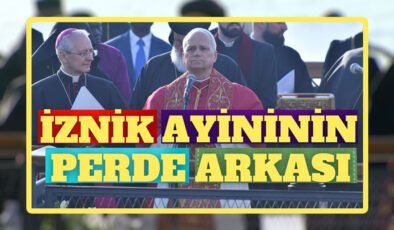 Papa’nın İznik Ziyaretinin Perde Arkası
