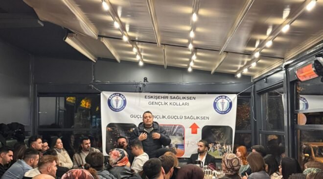 Eskişehir Sağlık-Sen Genç Çalışanlarıyla Buluştu: Gençlik Bugünün En Büyük Gücüdür