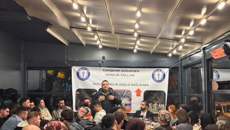 Eskişehir Sağlık-Sen Genç Çalışanlarıyla Buluştu: Gençlik Bugünün En Büyük Gücüdür