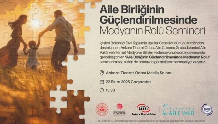 ATO’da “Aile Birliği ve Medya” semineri: Aile ve medya ilişkisi Ankara'da konuşulacak