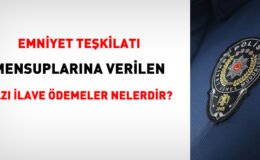 Emniyet personeline verilen bazı ilave ödemeler nelerdir?
