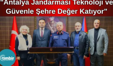 TİMBİR Antalya Temsilcisi Şahin: "Antalya jandarması teknoloji ve güvenle şehre değer katıyor"