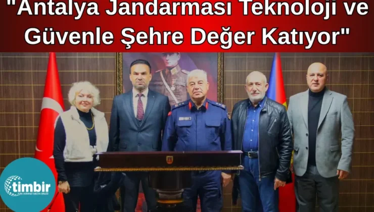 TİMBİR Antalya Temsilcisi Şahin: "Antalya jandarması teknoloji ve güvenle şehre değer katıyor"