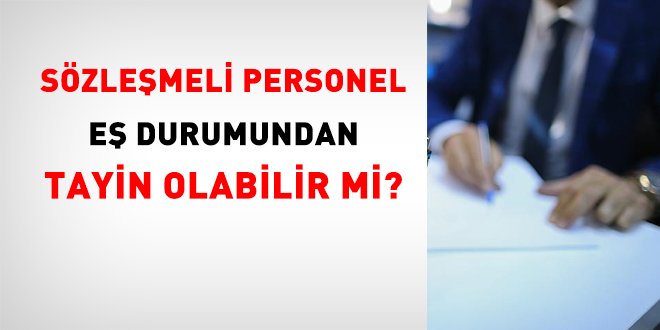 Sözleşmeli personel eş durumundan tayin olabilir mi?