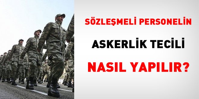 Sözleşmeli personelin askerlik tecili nasıl yapılır?