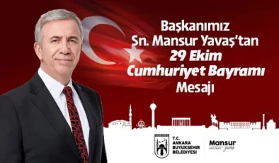 ABB Başkanı Mansur Yavaş'ın 29 Ekim Cumhuriyet Bayramı mesajı