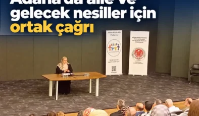 Adana’da aile ve gelecek nesiller için ortak çağrı