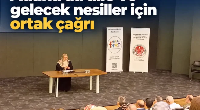 Adana’da aile ve gelecek nesiller için ortak çağrı