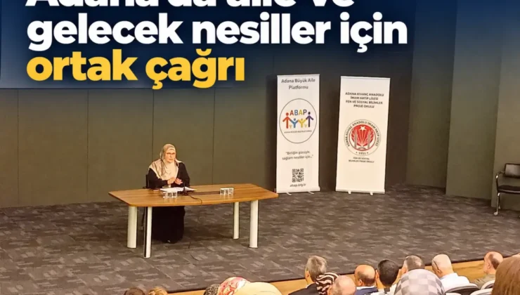 Adana’da aile ve gelecek nesiller için ortak çağrı