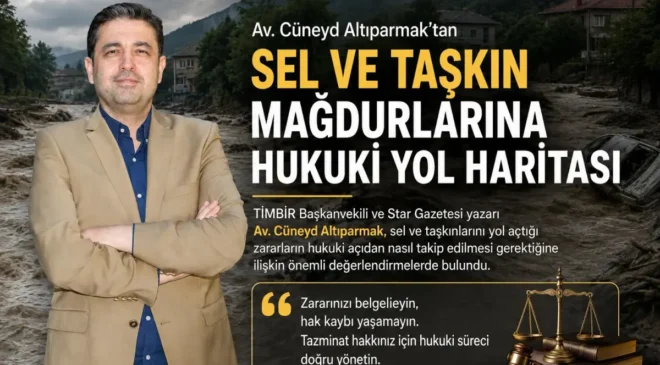 Av. Altıparmak’tan sel ve taşkın mağdurlarına hukuki yol haritası