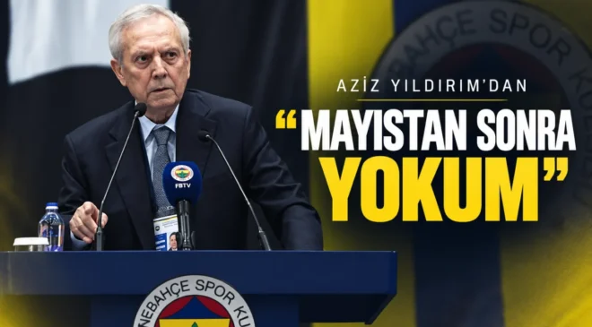 Aziz Yıldırım’dan sert mesaj: “Mayıstan sonra yokum!”