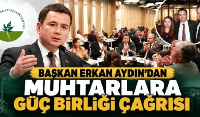 Başkan Erkan Aydın’dan muhtarlara güç birliği çağrısı