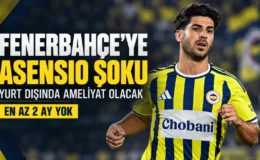 Fenerbahçe’ye Marco Asensio şoku! Yıldız futbolcu en az 2 ay yok