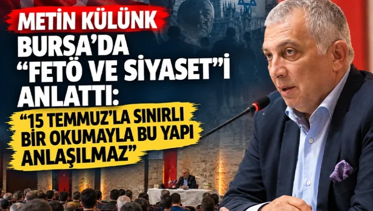 AK Parti MKYK Üyesi Metin Külünk Bursa’da “FETÖ ve Siyaset” konferansında konuştu