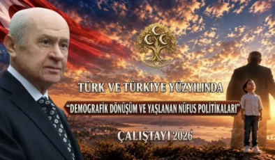 MHP’nin Demografik Dönüşüm Çalıştayı Ankara’da yapıldı