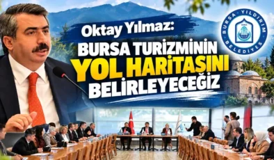 Oktay Yılmaz: Bursa turizminin yol haritasını belirleyeceğiz