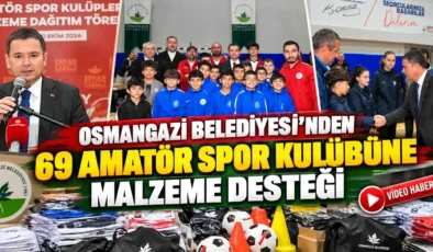 Osmangazi Belediyesi’nden 69 amatör spor kulübüne malzeme desteği