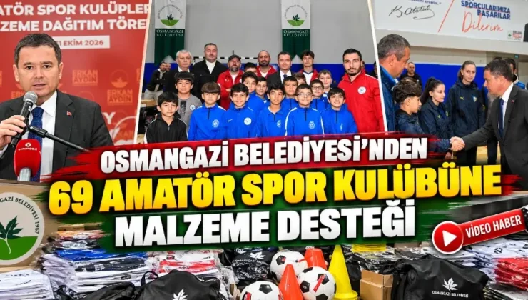 Osmangazi Belediyesi’nden 69 amatör spor kulübüne malzeme desteği