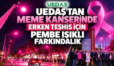 UEDAŞ’tan meme kanserinde erken teşhis için pembe ışıklı farkındalık
