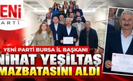 Yeni Parti Bursa İl Başkanı Nihat Yeşiltaş mazbatasını aldı