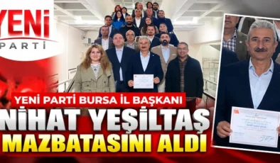 Yeni Parti Bursa İl Başkanı Nihat Yeşiltaş mazbatasını aldı