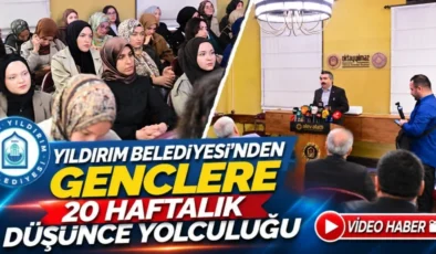Yıldırım Belediyesi’nden gençlere 20 haftalık düşünce yolculuğu