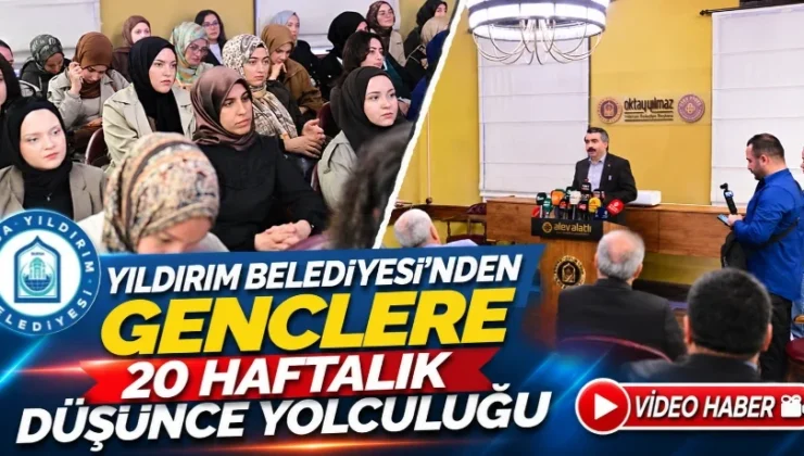 Yıldırım Belediyesi’nden gençlere 20 haftalık düşünce yolculuğu